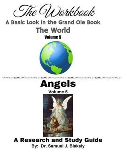 The Workbook, A Basic Look in the Grand Ole Book: The World/Angels by Samuel James Blakely 9781537535036