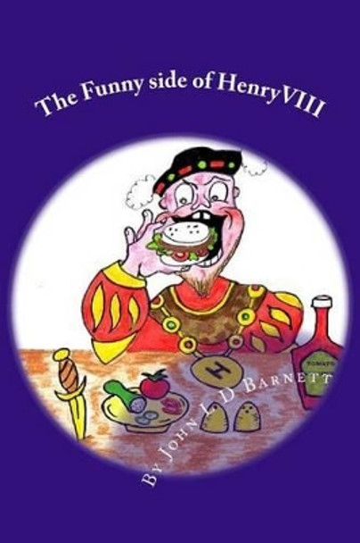 The Funny side of HenryVIII by John L D Barnett 9781517411473