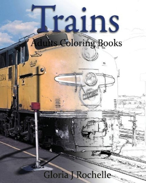 Trains Adults Coloring Book: Transportation Coloring Book by Robbie Carswell 9781537466729