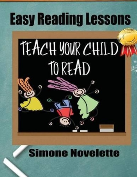 Easy Reading Lessons: Teach Your Child to Read by Simone Novelette 9781539959052