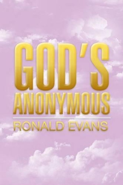 God's Anonymous by Ronald Evans 9781483649764