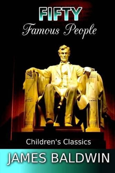 Fifty Famous People by James Baldwin 9781537603445