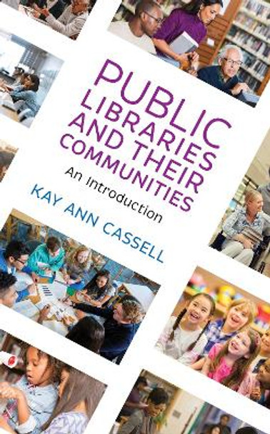 Public Libraries and Their Communities: An Introduction by Kay Ann Cassell 9781538112687