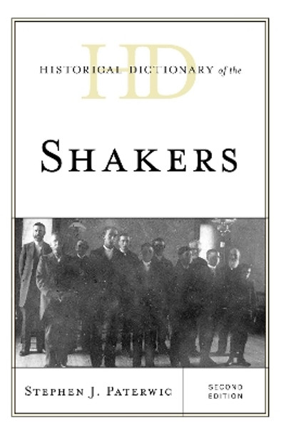 Historical Dictionary of the Shakers by Stephen J. Paterwic 9781538102305