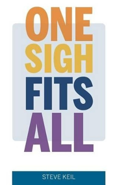 One Sigh Fits All by Steve Keil 9781507568460