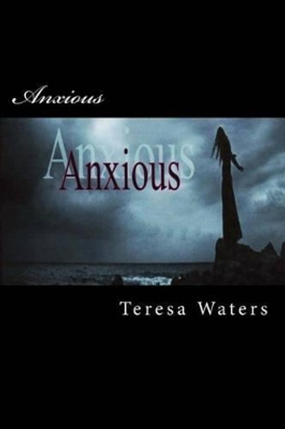 Anxious by Teresa E Waters 9781517731465