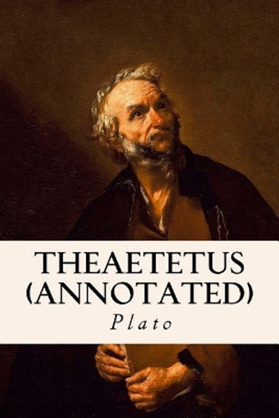 Theaetetus (Annotated) by Prof Benjamin Jowett 9781518733314