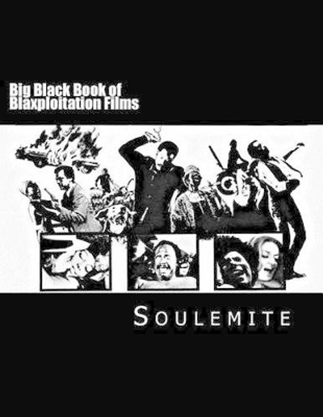 Big Black Book of Blaxploitation Films by Soulemite 9781519505538