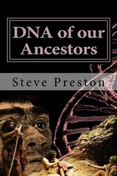 DNA of our Ancestors by Steve Preston 9781515145295