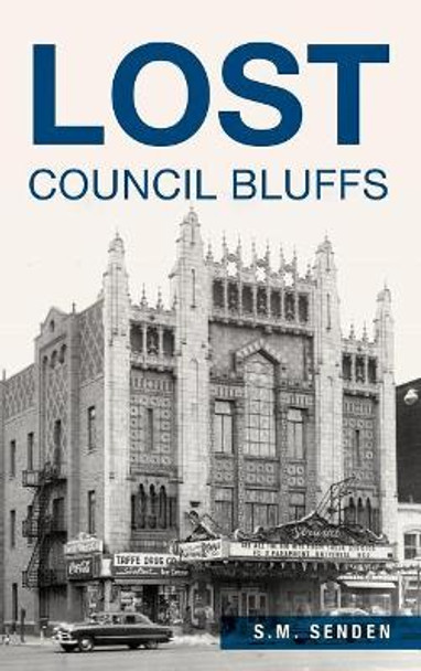 Lost Council Bluffs by S M Senden 9781540201034