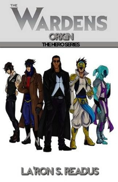 The Wardens: Origin by La'ron S Readus 9781495345999