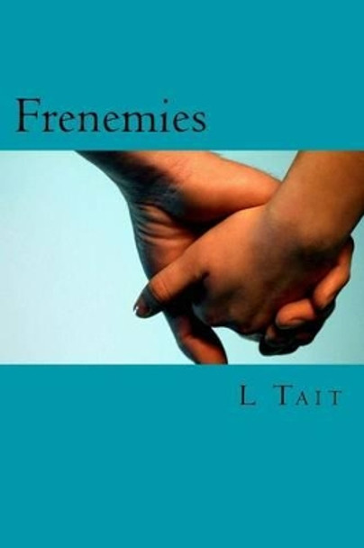 Frenemies by L Tait 9781497387812