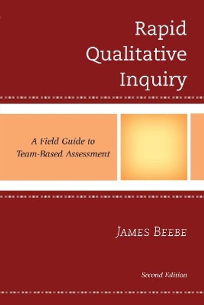 Rapid Qualitative Inquiry: A Field Guide to Team-Based Assessment by James Beebe 9780759123205