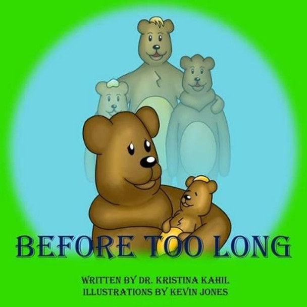 Before Too Long by Dr Kristina Kahil 9781530947539