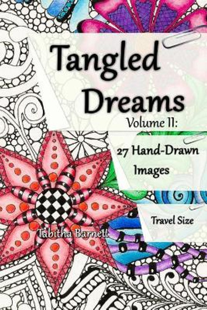 Tangled Dreams Volume II: Tangled coloring pages to take with you. by Tabitha L Barnett 9781517658311