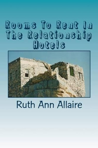 Rooms to Rent in the Relationship Hotels by Ruth Ann Allaire 9781530488841