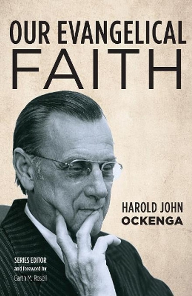 Our Evangelical Faith by Harold John Ockenga 9781532674129