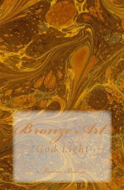 Bronze Art: God Light by Marcia Batiste 9781499164343