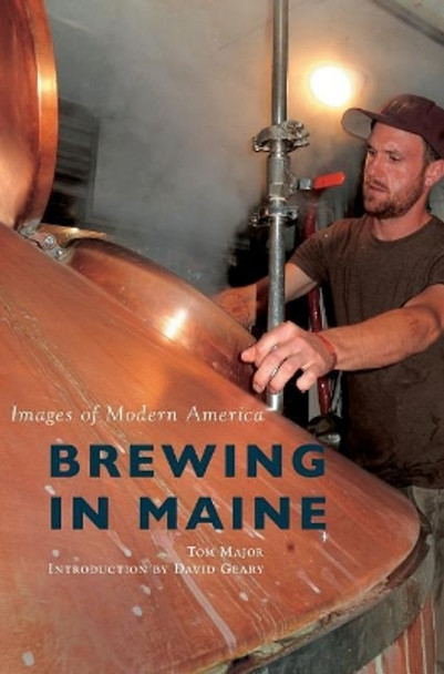 Brewing in Maine by Tom Major 9781531698690