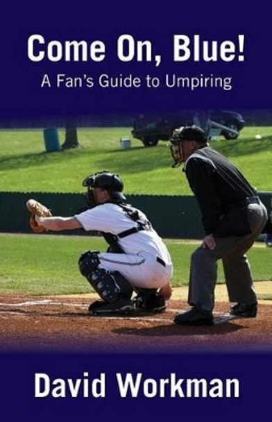 A Fan's Guide to Umpiring by David Workman 9781503240049