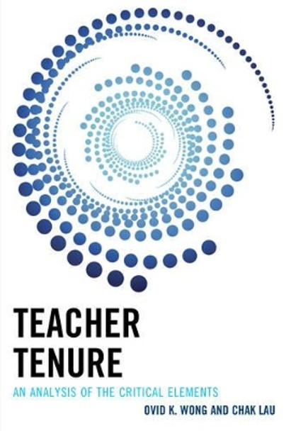 Teacher Tenure: An Analysis of the Critical Elements by Ovid K. Wong 9781475812848