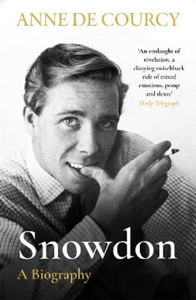 Snowdon: The Biography by Anne de Courcy