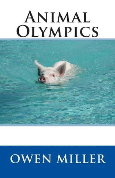 Animal Olympics by Owen Miller 9781494948184