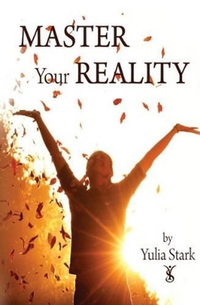 Master your Reality by Yulia Stark 9781499607949