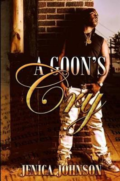 A Goon's Cry by Jenica Johnson 9781539586524