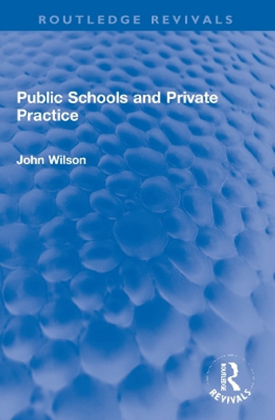 Public Schools and Private Practice by John Wilson 9781032270845