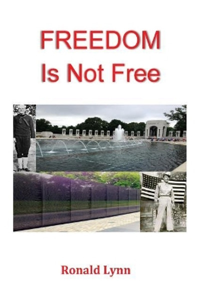 Freedom Is Not Free by Ronald Lynn 9781522981718