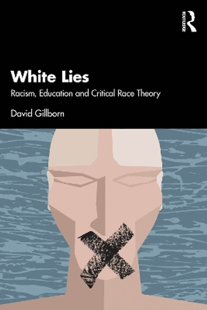 White Lies: Racism, Education and Critical Race Theory by David Gillborn 9780367511791