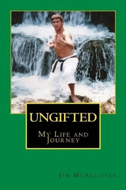 UnGifted: My life and Journey by Jim McAllister 9781522758006