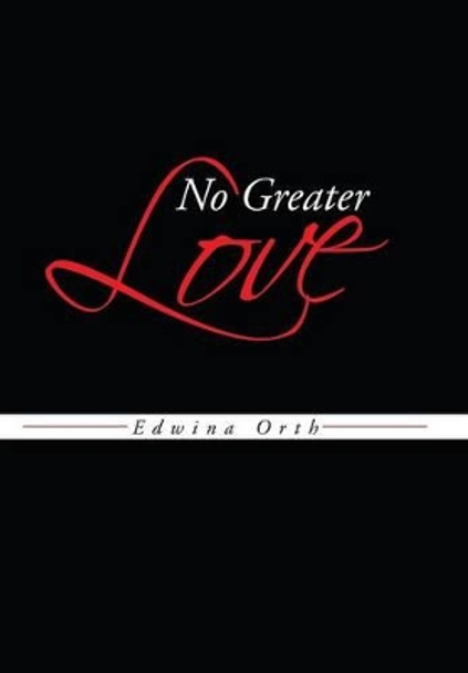 No Greater Love by Edwina Orth 9781491706176