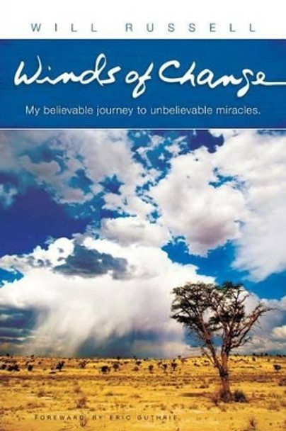 Winds of Change: My Believable Journey to Unbelievable Miracles by Will Russell 9781519792273