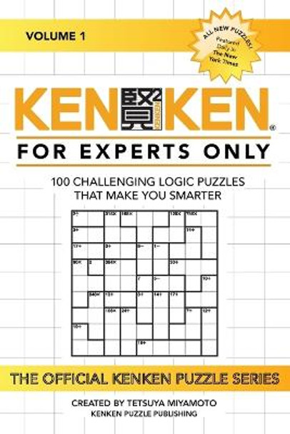 KenKen: For Experts Only: 100 Challenging Logic Puzzles That Make You Smarter by Kenken Puzzle Company 9781522715290