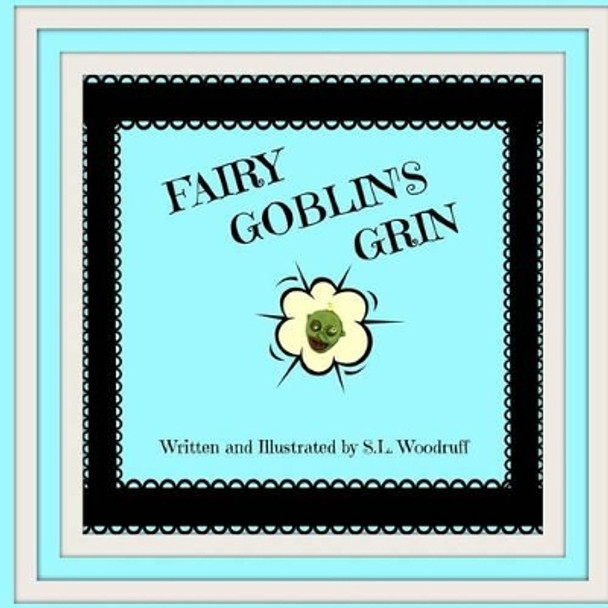 Fairy Goblin's Grin Version M by S L Woodruff 9781532919107