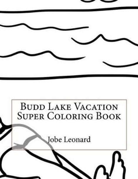 Budd Lake Vacation Super Coloring Book by Jobe Leonard 9781523628339