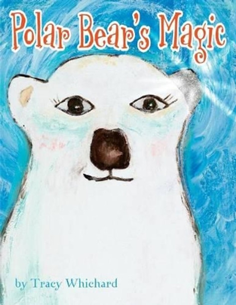 Polar Bear's Magic by Heather Dakota 9781532753213