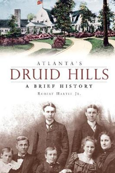 Atlanta's Druid Hills: A Brief History by Robert Jr Hartle 9781540218247