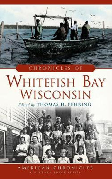 Chronicles of Whitefish Bay, Wisconsin by Thomas H Fehring 9781540222374