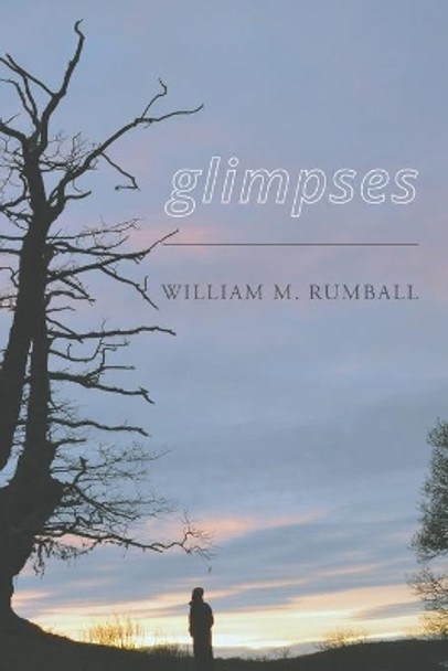 Glimpses by William M Rumball 9781528920704