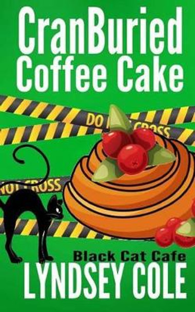 CranBuried Coffee Cake by Lyndsey Cole 9781523612406