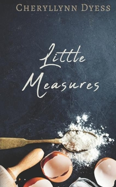 Little Measures by Cheryllynn Dyess 9781532943164