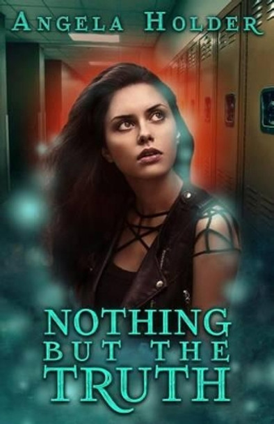 Nothing But the Truth by Angela Holder 9781539352990