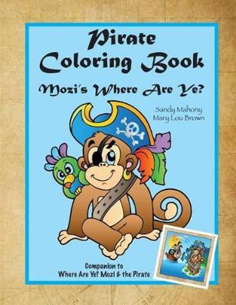 Pirate Coloring Book: Mozi's Where Are Ye? by Mary Lou Brown 9781523708192