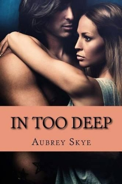 In Too Deep by Aubrey Skye 9781523726110