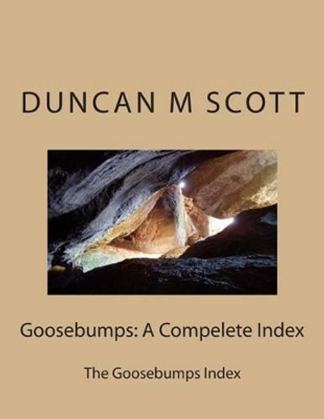 Goosebumps: A Compelete Index: The Goosebumps Index by Duncan M Scott 9781499375473