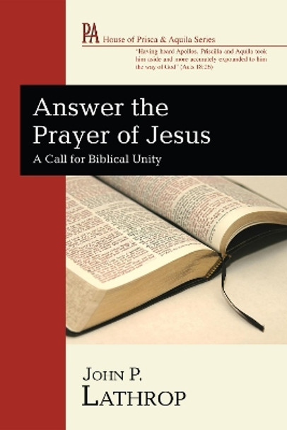 Answer the Prayer of Jesus by John P Lathrop 9781498255974