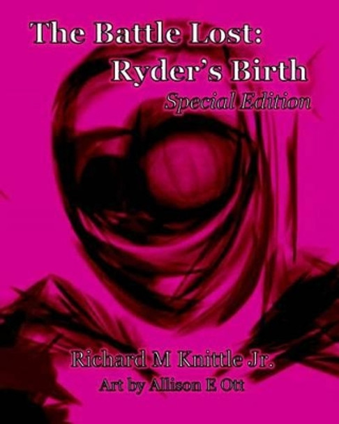 The Battle lost: Ryder's Birth: Special Edition by Allison E Ott 9781499519778